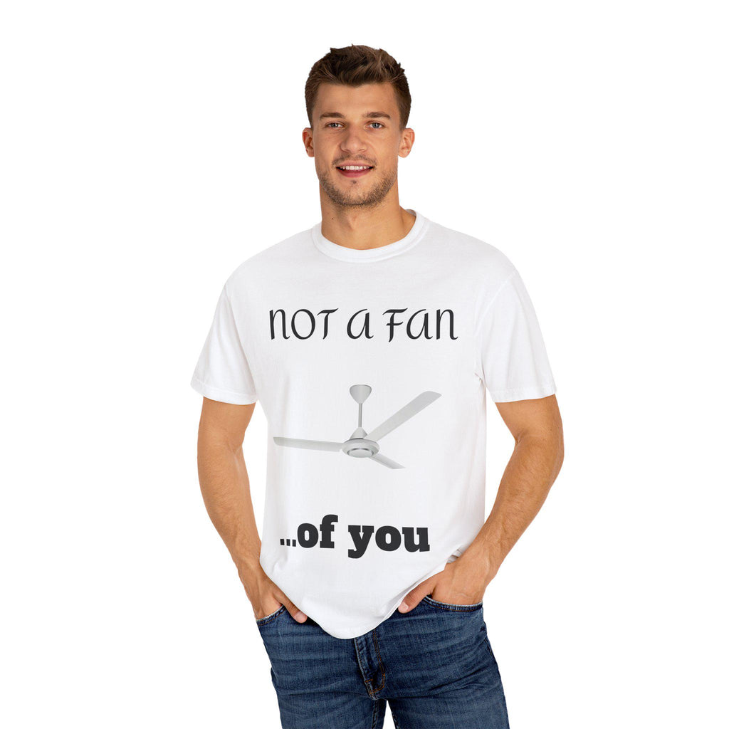 Not a Fan of You Unisex Tee - Clothes The Sale