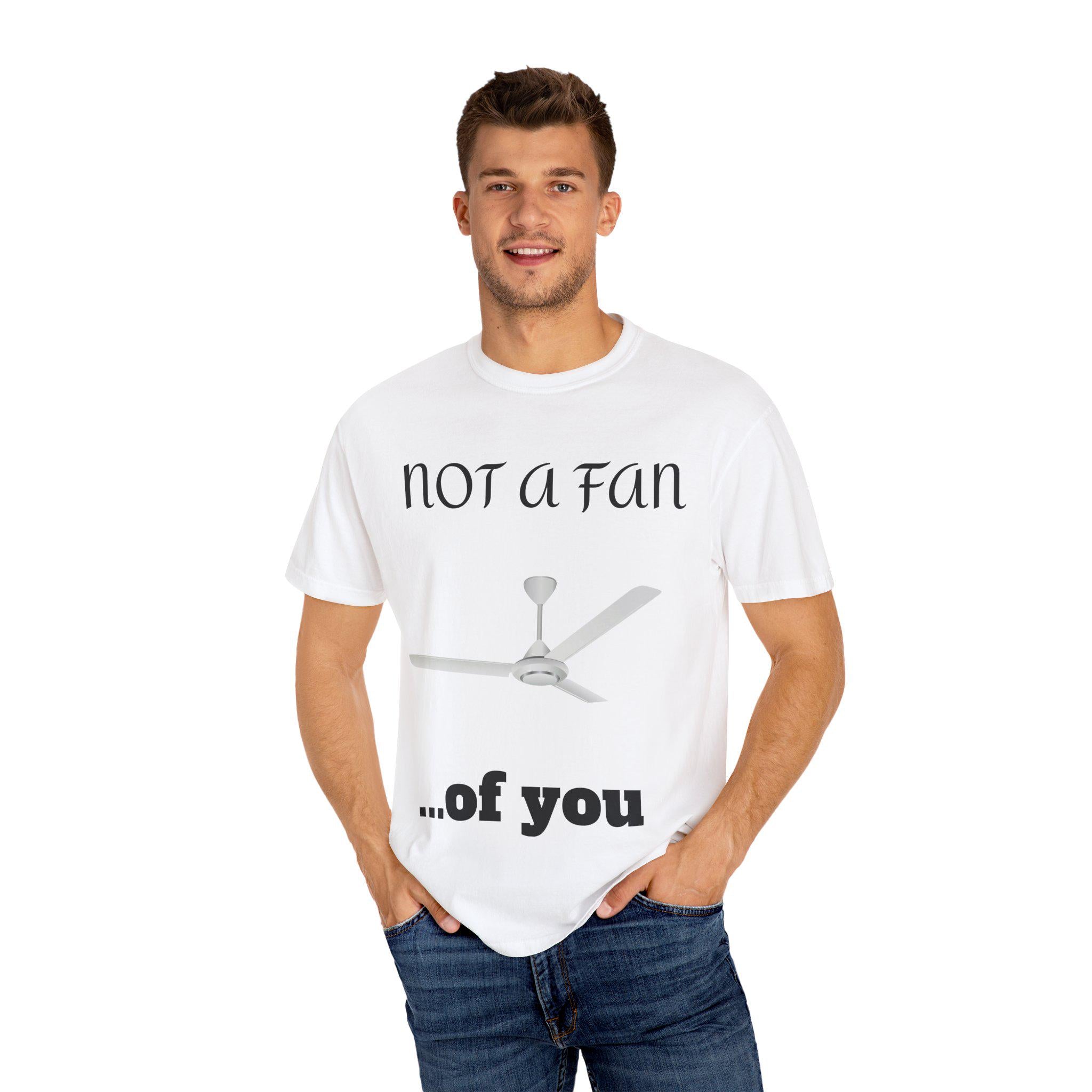 Not a Fan of You Unisex Tee - Clothes The Sale