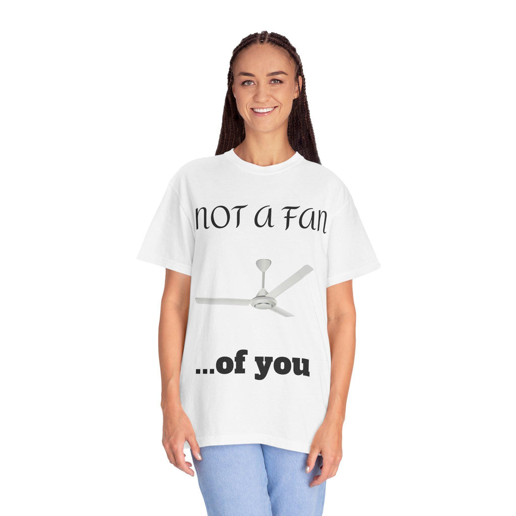 Not a Fan of You Unisex Tee - Clothes The Sale