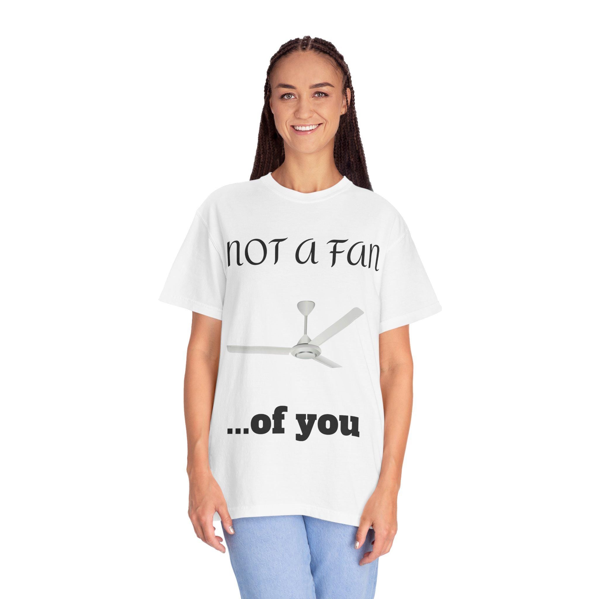 Not a Fan of You Unisex Tee - Clothes The Sale