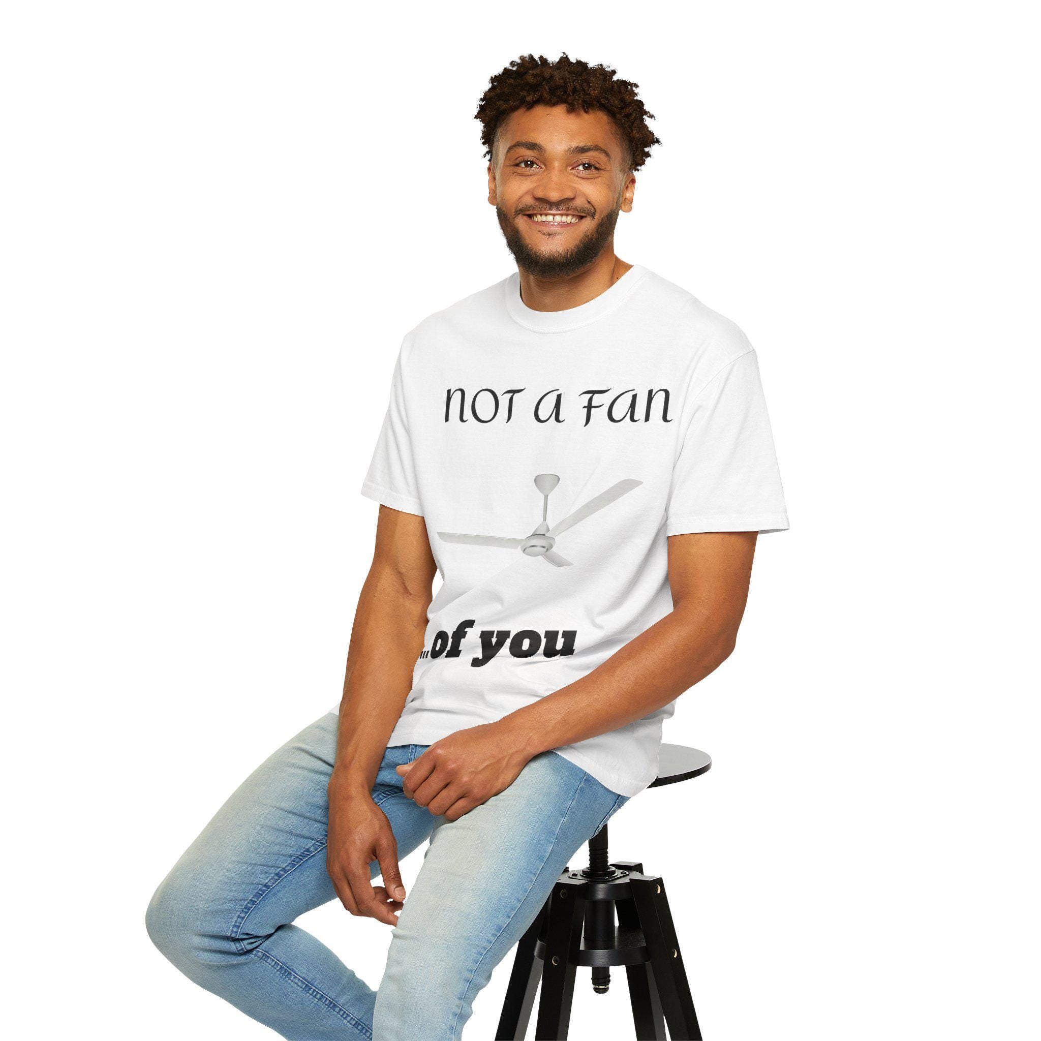 Not a Fan of You Unisex Tee - Clothes The Sale