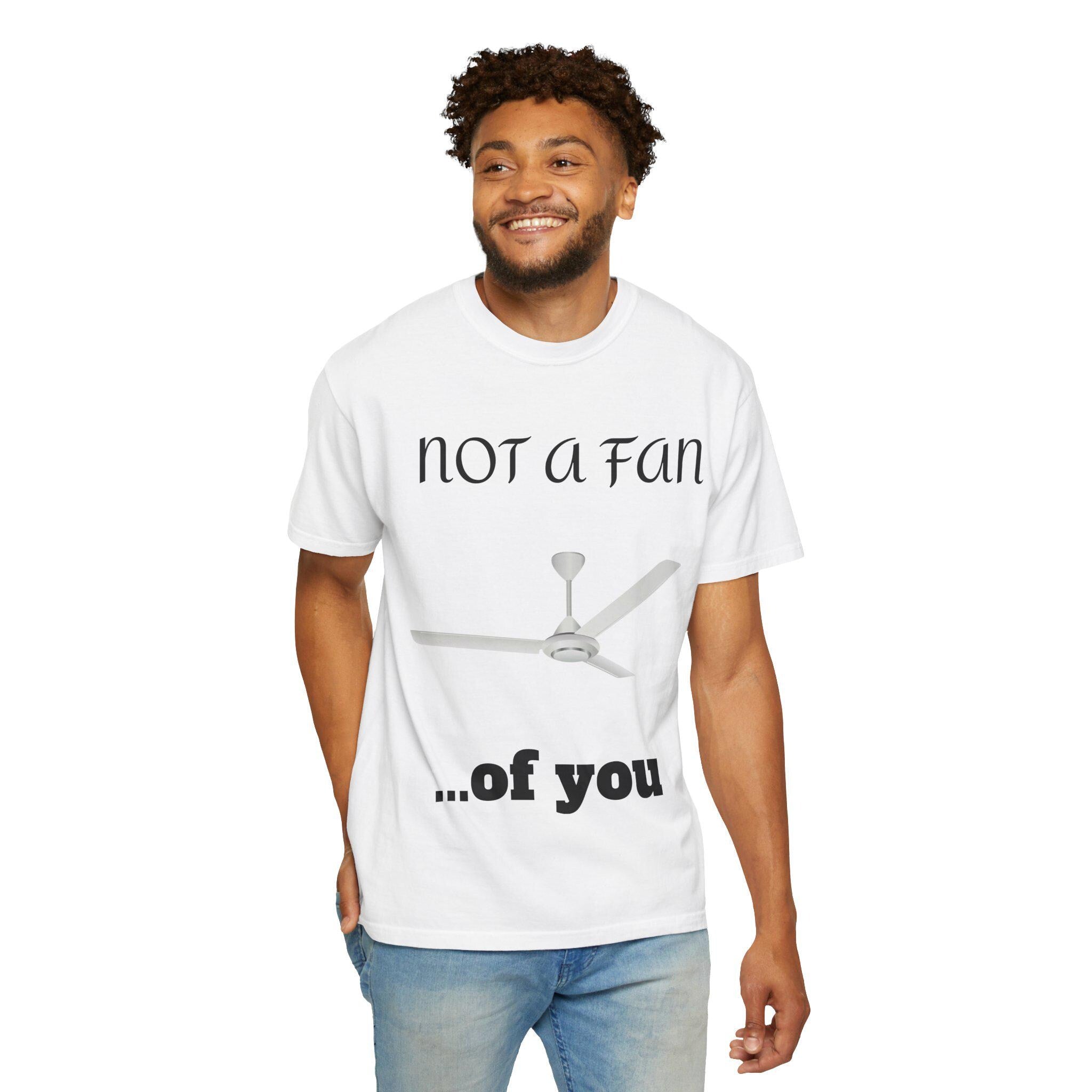 Not a Fan of You Unisex Tee - Clothes The Sale